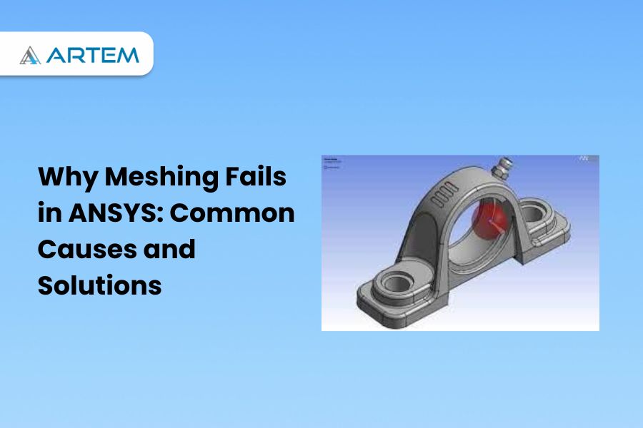 Why Meshing Fails in ANSYS: Common Causes and Solutions
