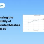 Assessing the Reliability of Generated Meshes in ANSYS