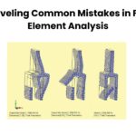 Unraveling Common Mistakes in Finite Element Analysis